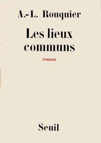 Les lieux communs : chronique de l'époque opaque