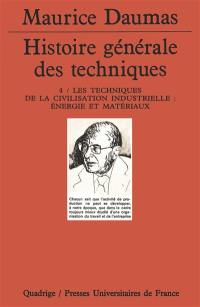 Histoire générale des techniques. Vol. 4. Les techniques de la civilisation industrielle : énergie et matériaux