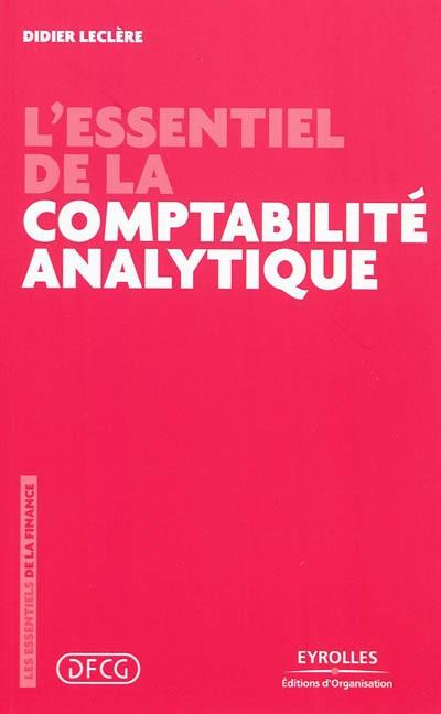 L'essentiel de la comptabilité analytique : analyser les coûts pour bien décider