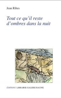 Tout ce qu'il reste d'ombres dans la nuit