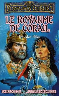 Trilogie de la Terre des druides. Vol. 2. Le royaume de corail