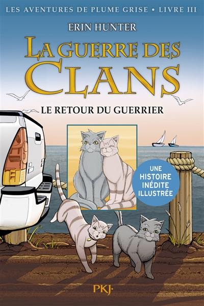 La guerre des clans. Les aventures de Plume Grise. Vol. 3. Le retour du guerrier