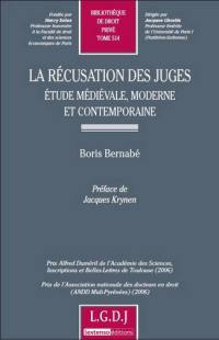 La récusation des juges : étude médiévale, moderne et contemporaine