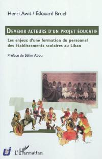 Devenir acteurs d'un projet éducatif : les enjeux d'une formation du personnel des établissements scolaires au Liban