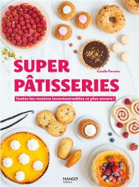 Super pâtisseries : toutes les recettes incontournables et plus encore !