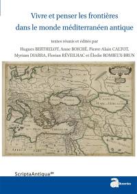 Vivre et penser les frontières dans le monde méditerranéen antique