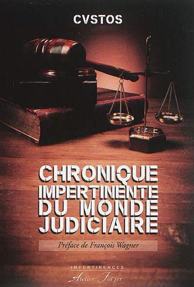 Chronique impertinente du monde judiciaire