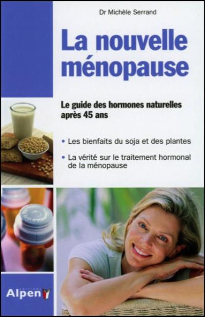 La nouvelle ménopause : le guide des hormones naturelles après 45 ans