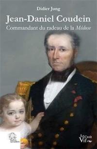 Jean-Daniel Coudein : commandant du radeau de la Méduse