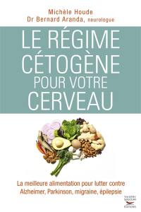 Le régime cétogène pour votre cerveau : la meilleure alimentation pour lutter contre Alzheimer, Parkinson, migraine, épilepsie