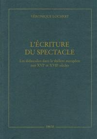 L'écriture du spectacle : les didascalies dans le théâtre européen aux XVIe et XVIIe siècles