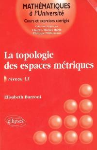 La topologie des espaces métriques : niveau L3 : cours et exercices corrigés