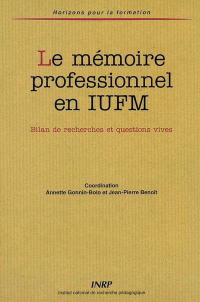 Le mémoire professionnel en IUFM : bilan de recherches et questions vives