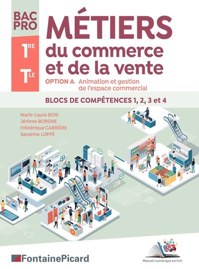 Métiers du commerce et de la vente, bac pro, 1re, terminale : option A, animation et gestion de l'espace commercial, blocs de compétences 1, 2, 3 et 4