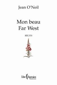 Mon beau Far West : récits