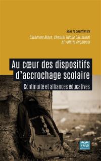 Au coeur des dispositifs d'accrochage scolaire : continuité et alliances éducatives