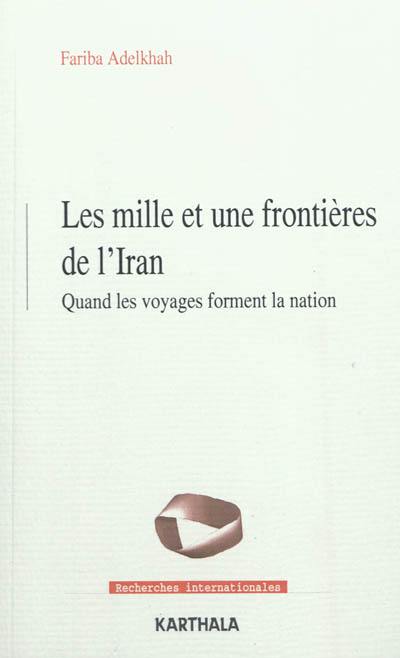 Les mille et une frontières de l'Iran : quand les voyages forment la nation