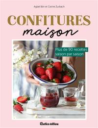 Confitures maison : plus de 90 recettes saison par saison