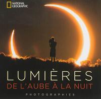 Lumières, de l'aube à  la nuit : photographies