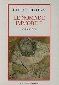 Le nomade immobile : l'état de poésie, carnets 2000