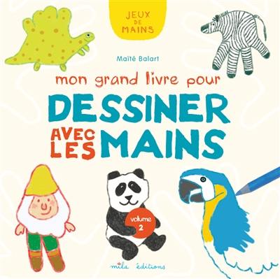 Mon grand livre pour dessiner avec les mains. Vol. 2