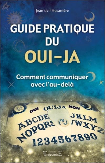 Guide pratique du oui-ja : comment communiquer avec l'au-delà