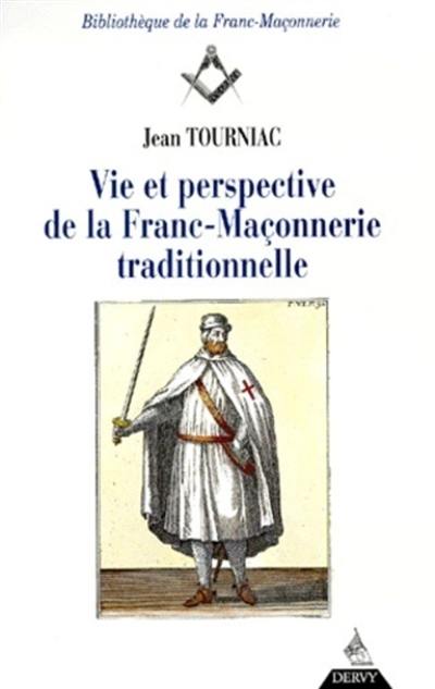 Vie et perspectives de la franc-maçonnerie traditionnelle