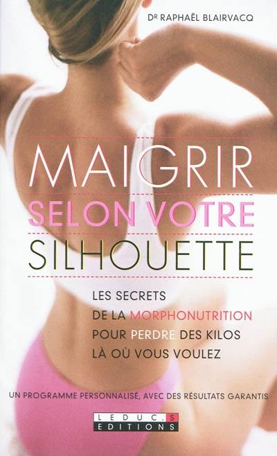 Maigrir selon votre silhouette : les secrets de la morphonutrition pour perdre les kilos là où vous voulez