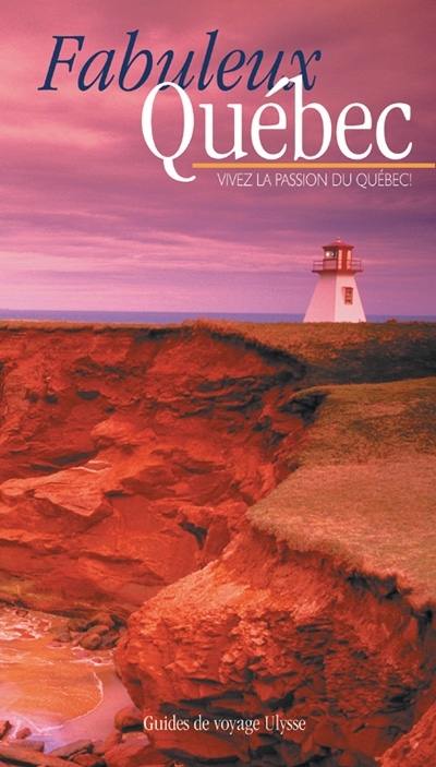 Fabuleux Québec : vivez la passion du Québec!