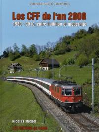 Les CFF de l'an 2000 : 1980-2010, entre tradition et modernité