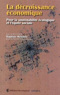 La décroissance économique : pour la soutenabilité écologique et l'équité sociale