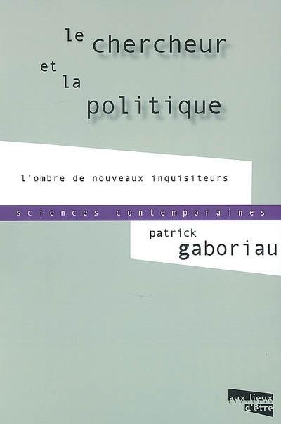 Le chercheur et la politique : l'ombre de nouveaux inquisiteurs