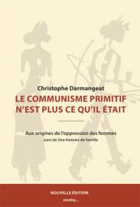 Le communisme primitif n'est plus ce qu'il était : aux origines de l'oppression des femmes. Une histoire de famille