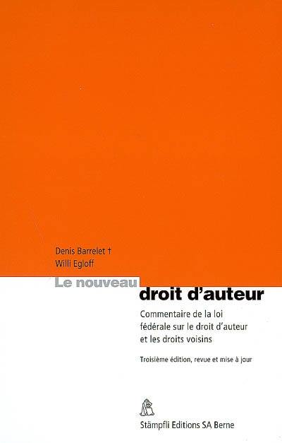 Le nouveau droit d'auteur : commentaire de la loi fédérale sur le droit d'auteur et les droits voisins