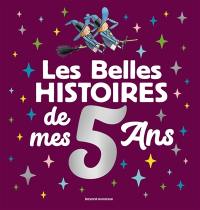 Les belles histoires de mes 5 ans Les belles histoires de mes 5 ans