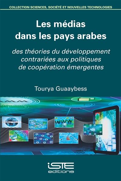 Les médias dans les pays arabes : des théories du développement contrariées aux politiques de coopération émergentes