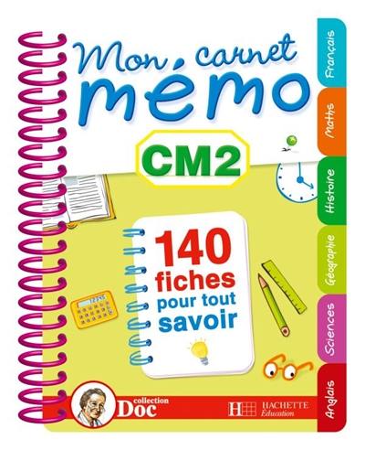 Mon carnet mémo CM2 : 140 fiches pour tout savoir