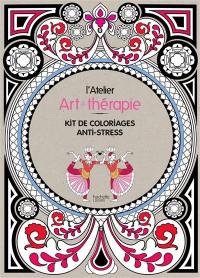 L'atelier art-thérapie : kit de coloriages anti-stress