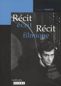 Cinéma et récit. Vol. 1. Récit écrit, récit filmique