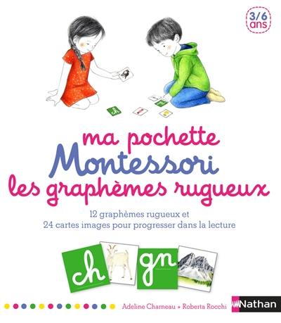 Ma pochette Montessori : les graphèmes rugueux : 12 graphèmes rugueux et 24 cartes images pour progresser dans la lecture, 3-6 ans