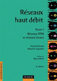 Réseaux haut débit. Vol. 1. Réseaux ATM et réseaux locaux