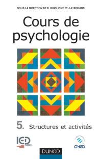 Cours de psychologie. Vol. 5. Structures et activités