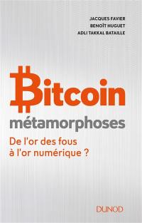 Bitcoin : métamorphoses : de l'or des fous à l'or numérique ?