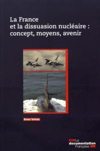 La France et la dissuasion nucléaire : concept, moyens, avenir