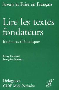 Lire les textes fondateurs : itinéraires thématiques