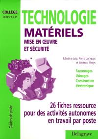 Technologie, matériels, mise en oeuvre et sécurité : 26 fiches ressource pour des activités autonomes en travail par poste de la 6e à la 3e