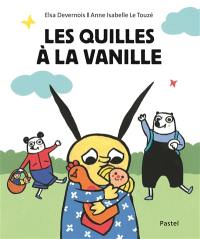 Les quilles à la vanille