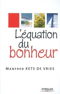 L'équation du bonheur : invitation à la méditation sur le bonheur et la réussite