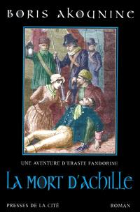 Une aventure d'Eraste Fandorine. La mort d'Achille