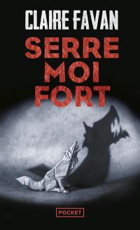 Serre-moi fort : thriller